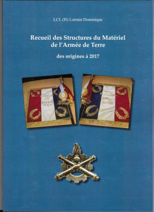001 - Livre "Histoire du Matériel de l'Armée de Terre de 1940 à 1945" et  Recueil "Structures du Matériel de l'Armée de terre des origines à 2017"